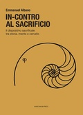 Cover: In-contro al sacrificio. Il dispositivo sacrificale tra storia, mente e cervello - Il Crogiolo;Marcianum Press