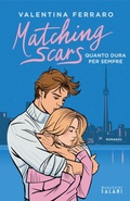 Cover: Matching Scars. Quanto dura per sempre - MAGAZZINI SALANI
