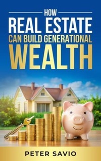 Abbildung von: How Real Estate Can Build Generational Wealth - M. Savio Legacy Press