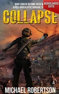 Cover: Collapse (Nederlandse editie) - A Post-Apocalyptic Survival Thriller (Beyond These Walls (Nederlandse editie), #4) - Michael Robertson