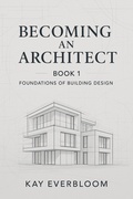 Cover: Becoming an Architect: Book 1 (Becoming an Architect (Book 1 of 9), #1) - Kay