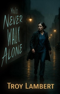 Enlarge image Cover: You'll Never Walk Alone - Troy Lambert