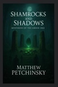 Cover: Shamrocks and Shadows - Matthew Edward Petchinsky