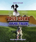 Cover: True Great Dane tales - Dena Taylor