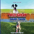 Cover: True Great Dane tales - Dena Taylor