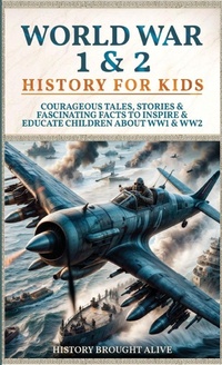 Abbildung von: World War 1 & 2 History for Kids - Thomas William Swain
