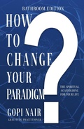 Cover: How to Change Your Paradigm - Gopi Nair Publishing