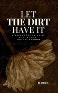 Cover: Let the Dirt Have It - Ash + Anthology