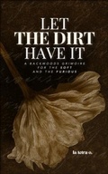 Cover: Let the Dirt Have It - Ash + Anthology