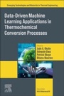 Cover: Data-Driven Machine Learning Applications in Thermochemical Conversion Processes - Elsevier