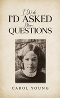 Cover: I Wish I'd Asked More Questions - Austin Macauley Publishers
