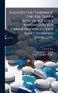 Cover: Magazin FA1/4r Pharmacie Und Die Dahin Einschlagenden Wissenschaften Siebenundzwanzigster Band, Siebenter Jahrgang - Hutson Street Press