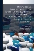 Cover: Magazin FA1/4r Pharmacie Und Die Dahin Einschlagenden Wissenschaften Siebenundzwanzigster Band, Siebenter Jahrgang - Hutson Street Press