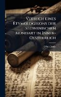 Abbildung von: Versuch eines Etymologikons der slowenischen Mundart in Inner- Oesterreich - Hutson Street Press