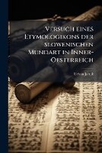 Abbildung von: Versuch eines Etymologikons der slowenischen Mundart in Inner- Oesterreich - Hutson Street Press