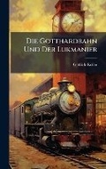 Cover: Die Gotthardbahn Und Der Lukmanier - Hutson Street Press