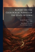 Cover: Report On the Geological Survey of the State of Iowa - Hutson Street Press