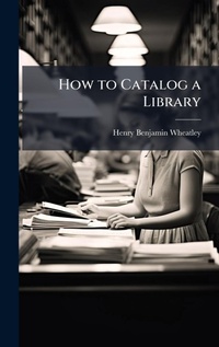Abbildung von: How to Catalog a Library - Hutson Street Press