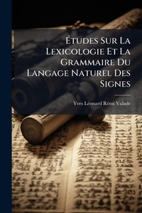 Abbildung von: A?tudes Sur La Lexicologie Et La Grammaire Du Langage Naturel Des Signes - Hutson Street Press