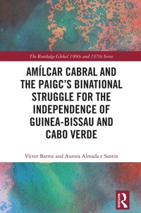 Bild: Amilcar Cabral and the PAIGC's Binational Struggle for the Independence of Guinea-Bissau and Cabo Verde - Routledge