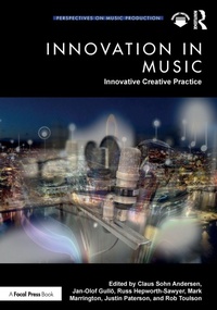 Enlarge image Cover: Innovation in Music: Innovative Creative Practice - Focal Press