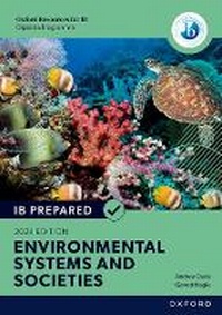 Enlarge image Cover: Oxford Resources for IB Diploma Programme: IB Prepared Environmental Systems and Societies 2024 Edition (Print & Digital Book) - Oxford University Press