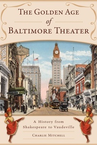 Bild: Golden Age of Baltimore Theater, The - The History Press