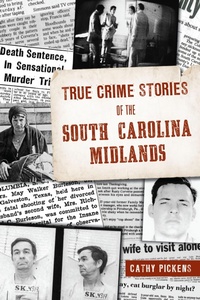 Bild: True Crime Stories of the South Carolina Midlands - The History Press