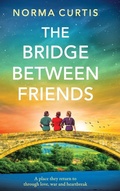 Cover: The Bridge Between Friends - Boldwood Books Ltd