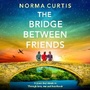 Cover: The Bridge Between Friends - Boldwood Books Ltd