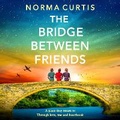 Cover: The Bridge Between Friends - Boldwood Books Ltd