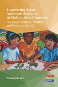 Cover: Supporting Asian American Students in Multicultural Contexts - Multilingual Matters