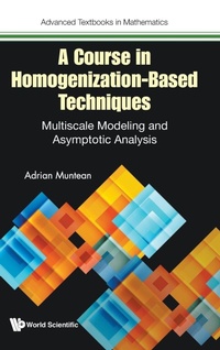 Enlarge image Cover: A Course In Homogenization-based Techniques: Multiscale Modeling And Asymptotic Analysis - World Scientific Europe Ltd