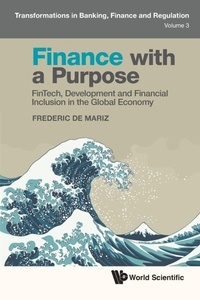 Enlarge image Cover: Finance With A Purpose: Fintech, Development And Financial Inclusion In The Global Economy - World Scientific Europe Ltd