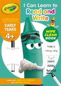 Cover: Crayola I can Learn to Read and Write - Wipe Clean 4+ - Centum Books