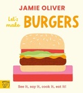 Cover: Jamie Oliver: Let's Make Burgers - Magic Cat Publishing