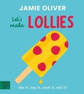 Cover: Jamie Oliver: Let's Make Lollies - Magic Cat Publishing