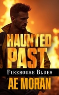 Cover: Haunted Past (Firehouse Blues, #5) - The Invisible Publishing Company