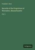 Cover: Records of the Proprietors of Worcester, Massachusetts - Antigonos Verlag