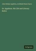 Cover: Dr. Appleton. His Life and Literary Relics - Antigonos Verlag