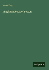 Enlarge image Cover: King¿ Handbook of Boston - Antigonos Verlag