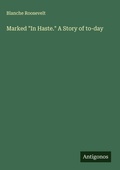 Cover: Marked "In Haste." A Story of to-day - Antigonos Verlag