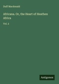 Cover: Africana. Or, the Heart of Heathen Africa - Antigonos Verlag