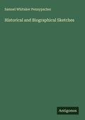 Cover: Historical and Biographical Sketches - Antigonos Verlag