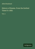 Cover: History of Russia. From the Earliest Times to 1882 - Antigonos Verlag