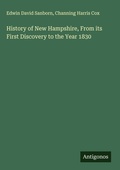 Cover: History of New Hampshire, From its First Discovery to the Year 1830 - Antigonos Verlag