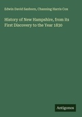 Cover: History of New Hampshire, from its First Discovery to the Year 1830 - Antigonos Verlag
