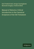 Cover: Manual of Historico-Critical Introduction to the Canonical Scriptures of the Old Testament - Antigonos Verlag
