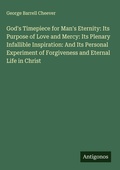 Cover: God's Timepiece for Man's Eternity: Its Purpose of Love and Mercy: Its Plenary Infallible Inspiration: And Its Personal Experiment of Forgiveness and Eternal Life in Christ - Antigonos Verlag