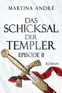 Abbildung von: Das Schicksal der Templer - Episode II: Alte Feinde (Gero von Breydenbach 4) - Martina André